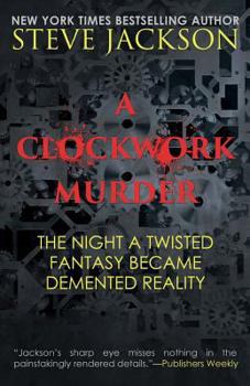 Paperback A Clockwork Murder: The Night A Twisted Fantasy Became A Demented Reality Book