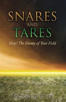 Paperback S N A R E S AND TARES SLEEP! THE ENEMY OF YOUR FIELD Michael M Jones Book