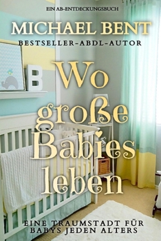 Paperback Wo große Babies leben: Where Big Babies Live [German] Book