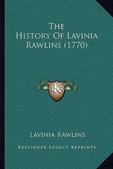 Paperback The History Of Lavinia Rawlins (1770) Book
