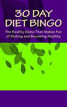 30 Day Diet Bingo : The Reality Game That Makes Fun of Dieting and Becoming Healthy