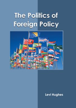 Hardcover The Politics of Foreign Policy Book