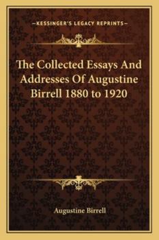 Paperback The Collected Essays And Addresses Of Augustine Birrell 1880 to 1920 Book