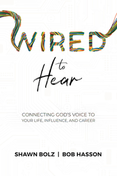Paperback Wired to Hear: Connecting God's Voice to Your Life, Influence, and Career Book
