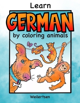 Paperback Learn German by coloring animals: Fun coloring book for bilingual children age 6 and up Book