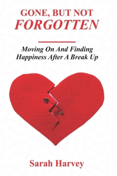 Paperback Gone But not Forgotten: Moving on and Finding Happiness After A Breakup Book