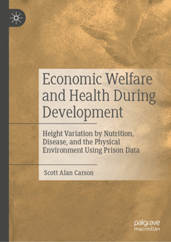 Economic Welfare and Health During Development: Height Variation by Nutrition, Disease, and the Physical Environment Using Prison Data