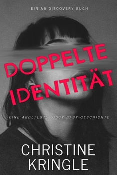 Doppelte Identität: Eine ABDL-Sissy-Baby-Femdom-Geschichte (German Edition)