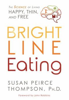Hardcover Bright Line Eating: The Science of Living Happy, Thin and Free Book