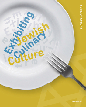 Paperback Exhibiting Jewish Culinary Culture Book