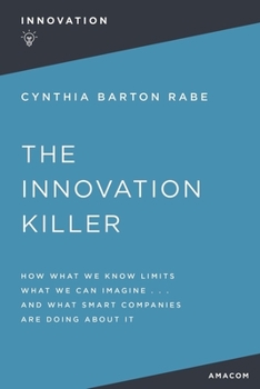 Paperback The Innovation Killer: How What We Know Limits What We Can Imagine and What Smart Companies Are Doing about It Book