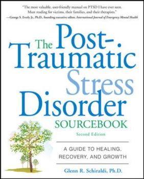 Paperback The Post-Traumatic Stress Disorder Sourcebook: A Guide to Healing, Recovery, and Growth Book