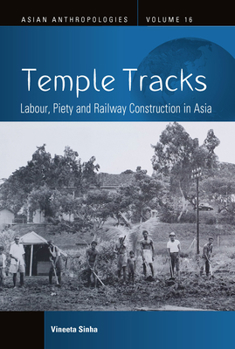 Hardcover Temple Tracks: Labour, Piety and Railway Construction in Asia Book