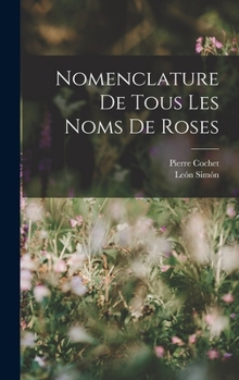 Hardcover Nomenclature De Tous Les Noms De Roses [French] Book