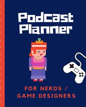 Podcast Planner For Nerds Game Designers: Gaming Narrative Blogging Journal | On The Air | Mashups | Trackback | Microphone | Broadcast Date | Recording Date | Host | Guest