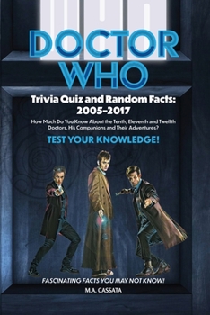 Paperback Doctor Who Trivia Quiz and Random Facts: 2005-2017 Book