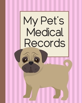 Paperback My Pet's Medical Records: Cute Pug Dog Breed. Immunization and Medication Records with Expense Sheet Journal. Book