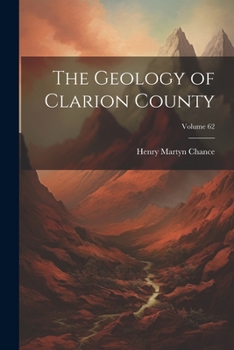 Paperback The Geology of Clarion County; Volume 62 Book