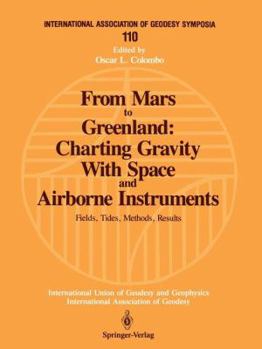 Paperback From Mars to Greenland: Charting Gravity with Space and Airborne Instruments: Fields, Tides, Methods, Results Book