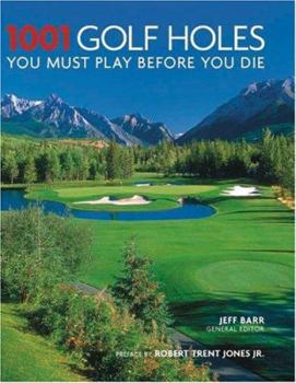 Hardcover 1001 Golf Holes: You Must Play Before You Die Book