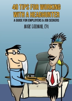 Paperback 49 Tips For Working With A Headhunter: A Guide for Employers & Job Seekers Book