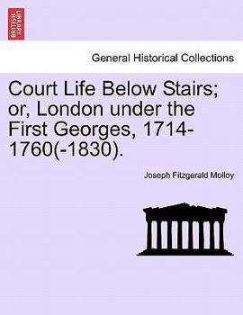 Paperback Court Life Below Stairs; Or, London Under the First Georges, 1714-1760(-1830). Book