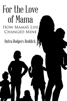 Paperback For the Love of Mama: How Mama's Life Changed Mine Book