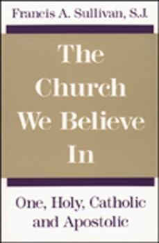 Paperback The Church We Believe in: One, Holy, Catholic and Apostolic Book