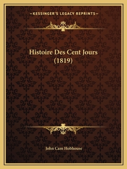 Paperback Histoire Des Cent Jours (1819) [French] Book