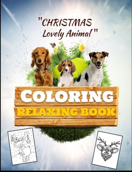 Christmas Lovely Animal Coloring relaxing Book: Awesome 100+ Coloring Animals, Birds, Mandalas, Butterflies, Flowers, Paisley Patterns, Garden Designs, and Amazing Swirls for Adults Relaxation