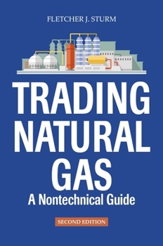 Hardcover Trading Natural Gas: A Nontechnical Guide Book