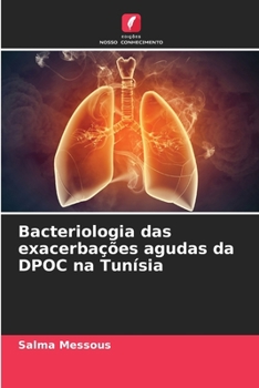 Paperback Bacteriologia das exacerbações agudas da DPOC na Tunísia [Portuguese] Book