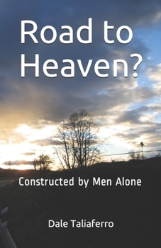 Paperback Road to Heaven?: Constructed by Men Alone Book