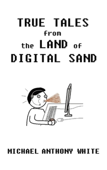 Hardcover True Tales from the Land of Digital Sand Book