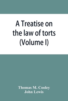 Paperback A Treatise on the law of torts, or the wrongs which arise independently of contract (Volume I) Book