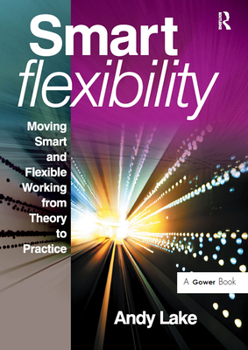 Paperback Smart Flexibility: Moving Smart and Flexible Working from Theory to Practice Book