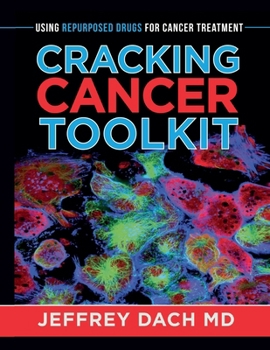 Paperback Cracking Cancer Toolkit: Using Repurposed Drugs for Cancer Treatment Book