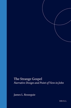 Hardcover The Strange Gospel: Narrative Design and Point of View in John Book