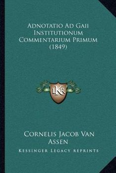 Paperback Adnotatio Ad Gaii Institutionum Commentarium Primum (1849) [Latin] Book