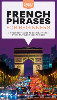 Paperback French Phrases for Beginners: A Foolproof Guide to Everyday Terms Every Traveler Needs to Know Book