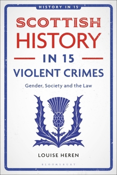 Hardcover Scottish History in 15 Violent Crimes: Gender, Society and the Law Book