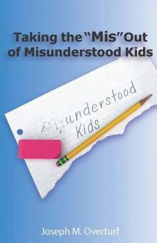 Paperback Taking the "Mis" Out of Misunderstood Kids Book