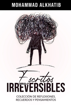 Paperback Escritos Irreversibles: Colección de reflexiones, recuerdos y pensamientos [Spanish] Book