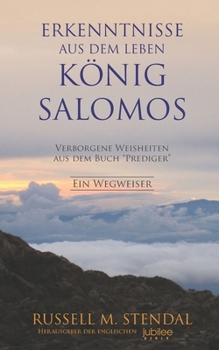 Paperback Erkenntnisse aus dem Leben König Salomos: Verborgene Weisheiten aus dem Buch Prediger [German] Book
