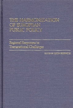 The Harmonization of European Public Policy: Regional Responses to Transnational Challenges - Book #98 of the Contributions in Political Science