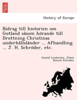 Paperback Bidrag till historien om Gotland sa&#778;som ho&#776;rande till Drottning Christinas underha&#778;llsla&#776;nder ... Afhandling ... J. H. Schro&#776; [Swedish] Book