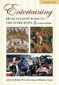 Hardcover Entertaining from Ancient Rome to the Super Bowl: An Encyclopedia, Volume 2: H-Z Book