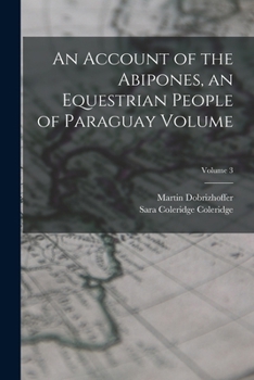 Paperback An Account of the Abipones, an Equestrian People of Paraguay Volume; Volume 3 Book