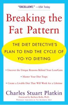 Paperback Breaking the Fat Pattern: The Diet Detective's Plan to End the Cycle of Yo-Yo Dieting Book