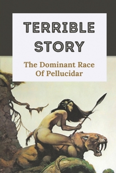 Paperback Terrible Story: The Dominant Race Of Pellucidar: Terrible Story Book